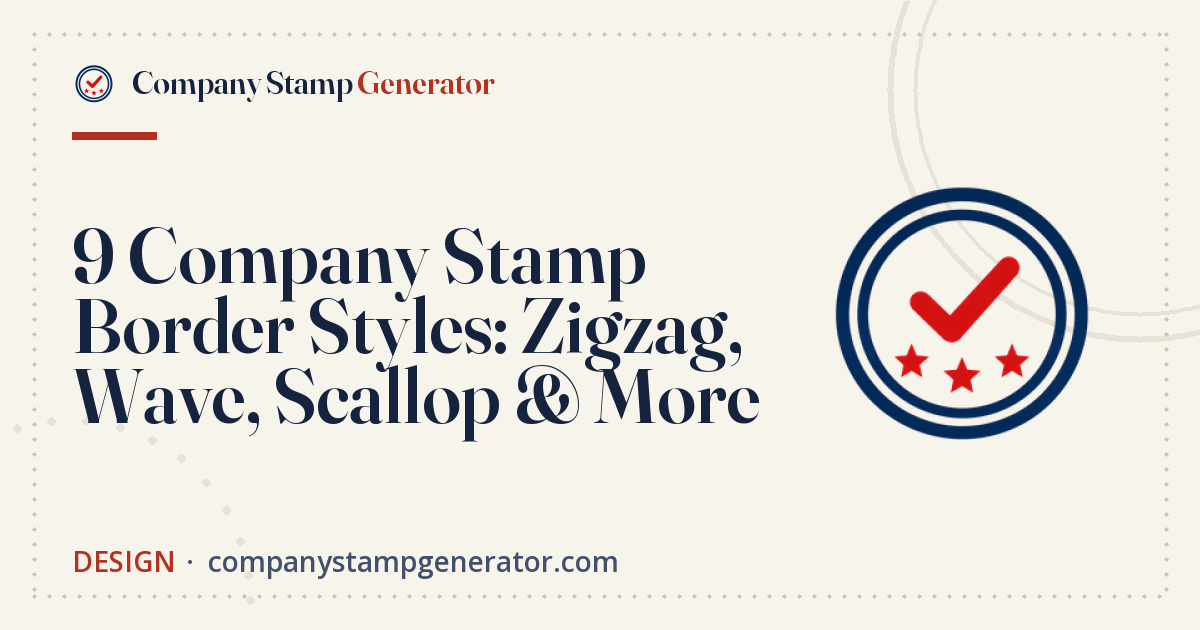 9 Company Stamp Border Styles: Zigzag, Wave, Scallop & More