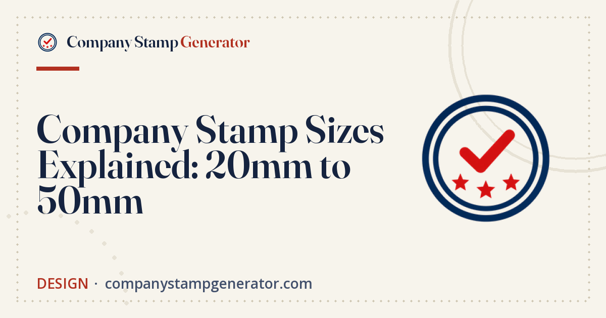 Company Stamp Sizes Explained: 20mm to 50mm