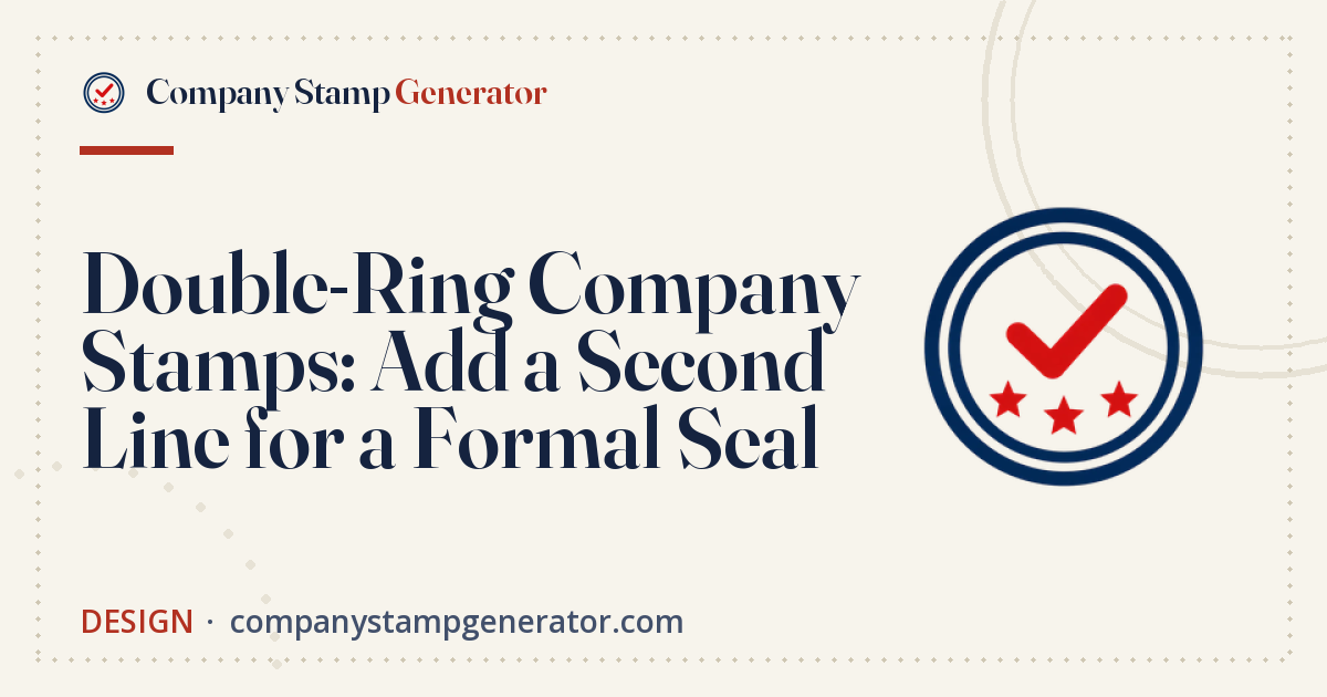 Double-Ring Company Stamps: Add a Second Line for a Formal Seal