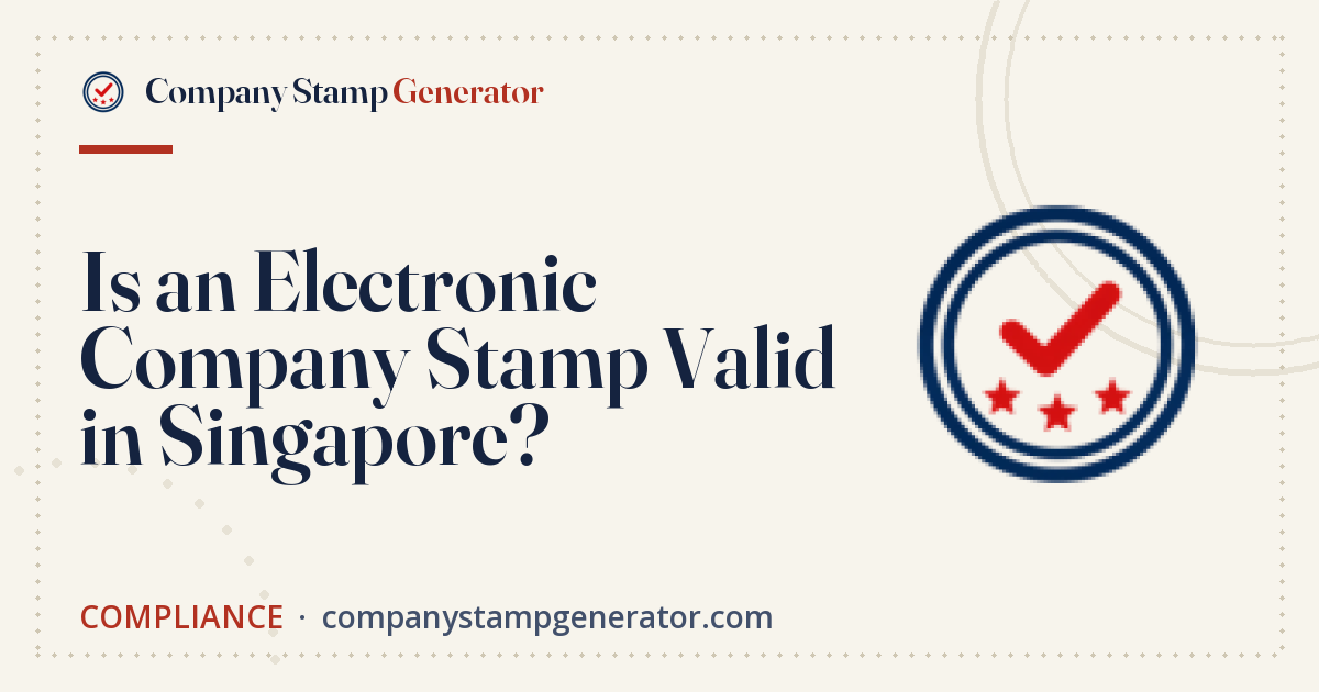 Is an Electronic Company Stamp Valid in Singapore?