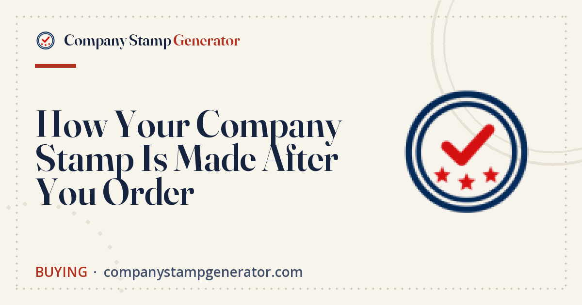 How Your Company Stamp Is Made After You Order