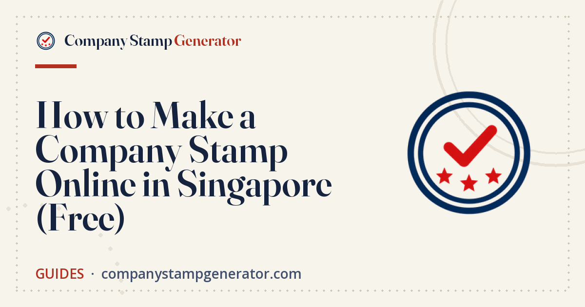 How to Make a Company Stamp Online in Singapore (Free)