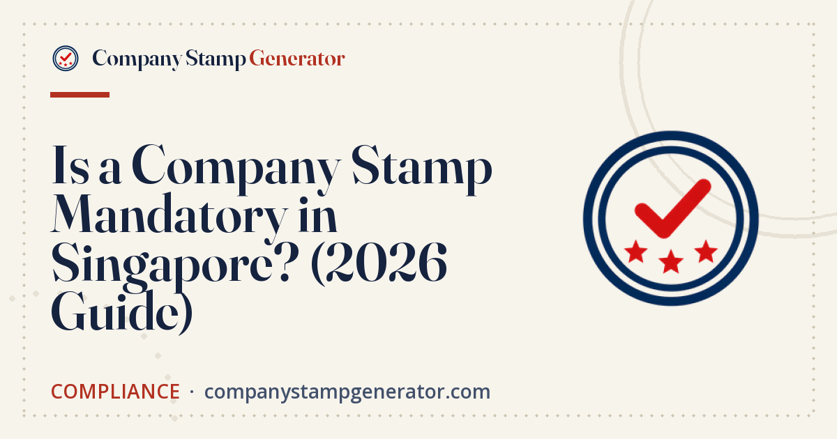 Is a Company Stamp Mandatory in Singapore? (2026 Guide)