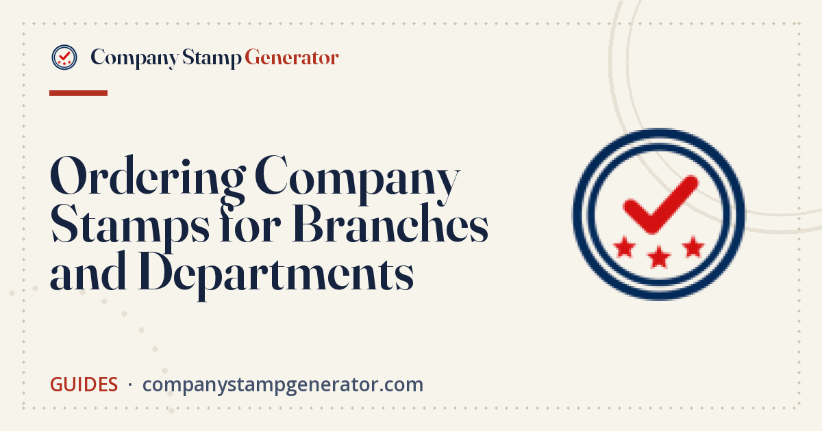 Ordering Company Stamps for Branches and Departments