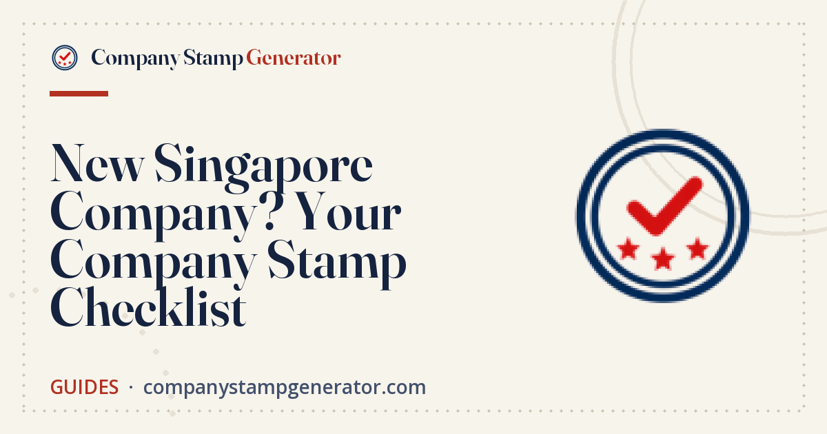 New Singapore Company? Your Company Stamp Checklist