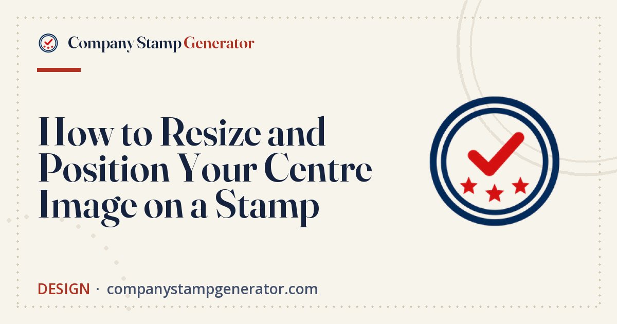 How to Resize and Position Your Centre Image on a Stamp