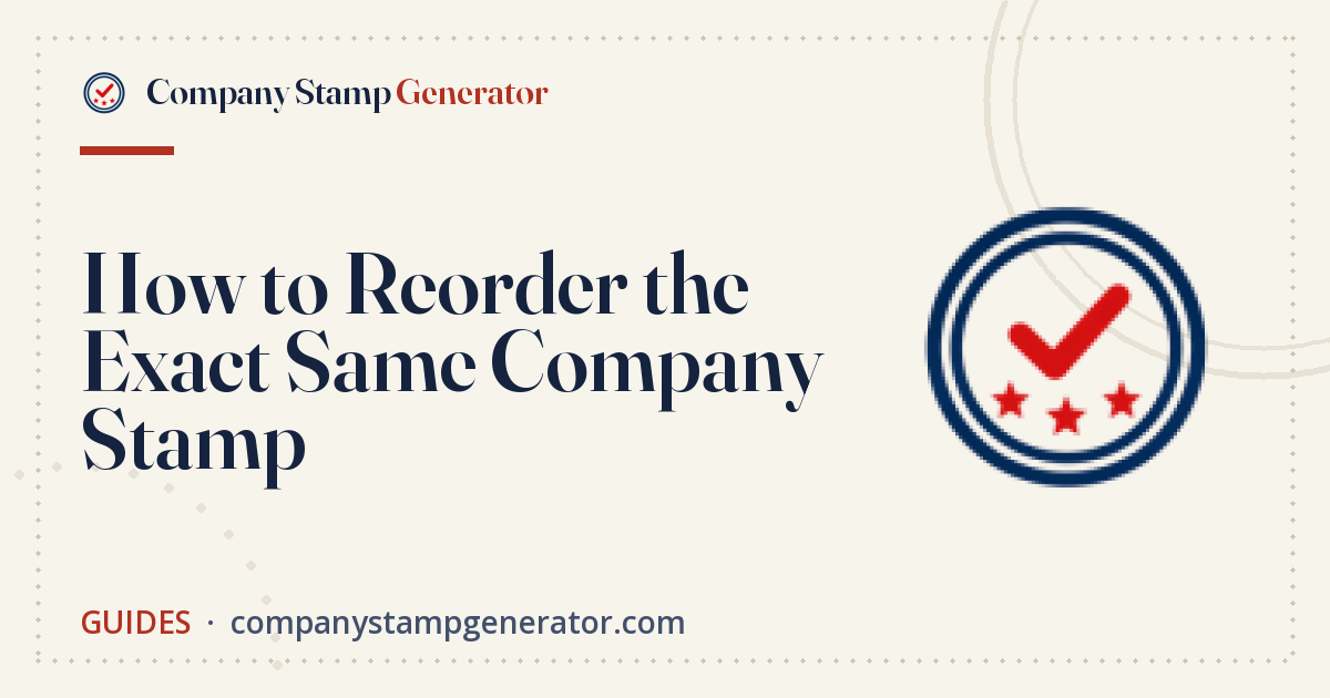 How to Reorder the Exact Same Company Stamp