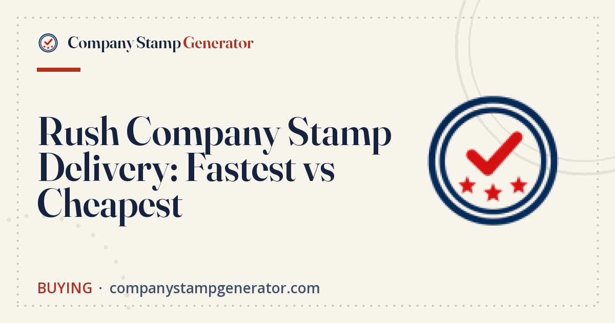 Rush Company Stamp Delivery: Fastest vs Cheapest