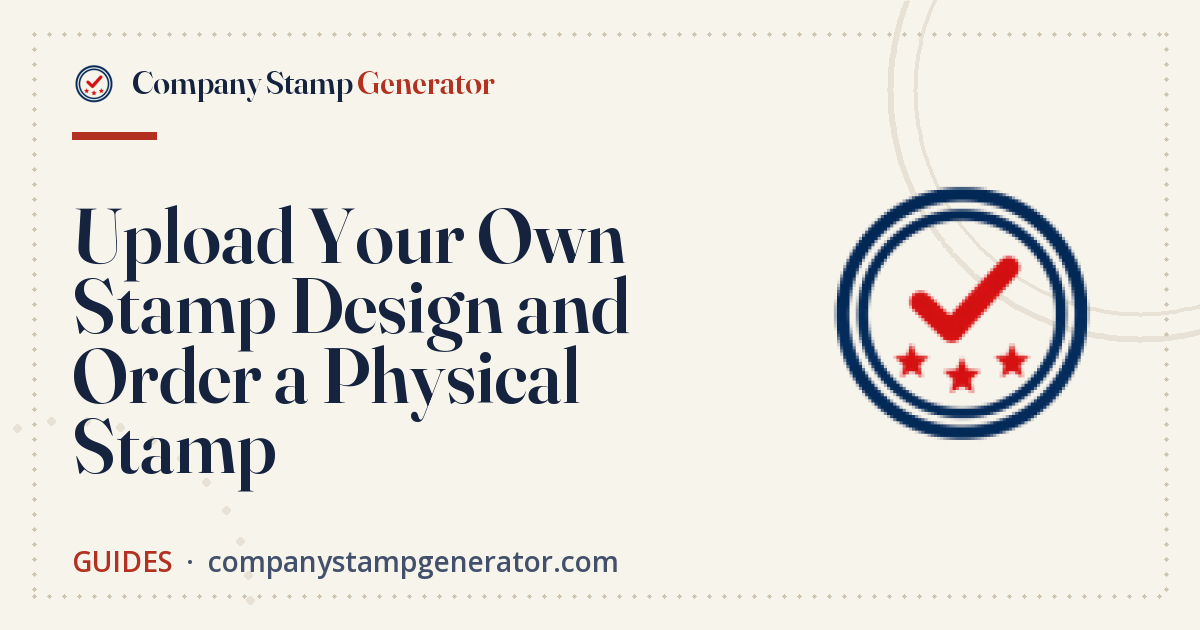 Upload Your Own Stamp Design and Order a Physical Stamp