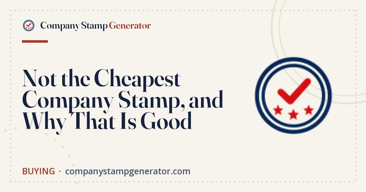 Not the Cheapest Company Stamp, and Why That Is Good